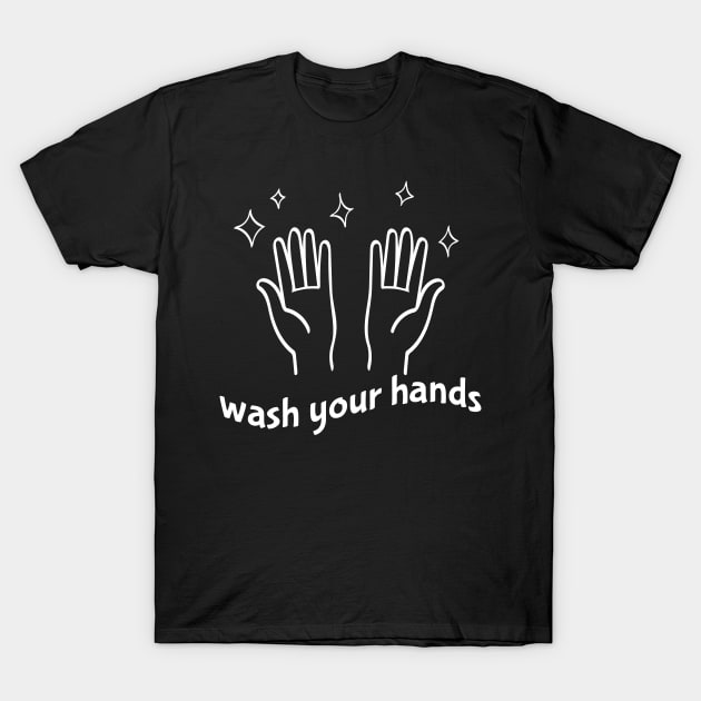 Wash Your Hands T-Shirt by Lisa L. R. Lyons